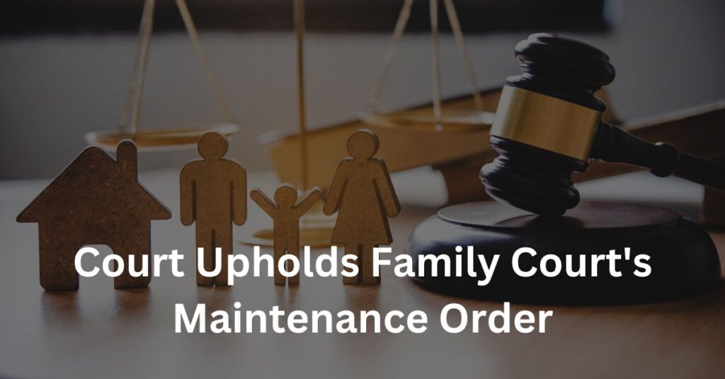 Court Upholds Family Court’s Maintenance Order