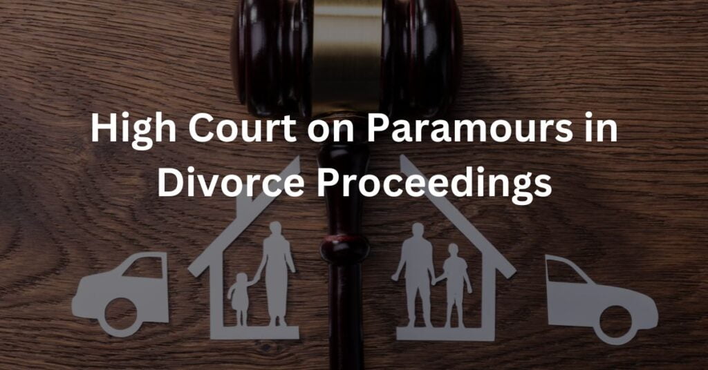 High Court on Paramours in Divorce Proceedings