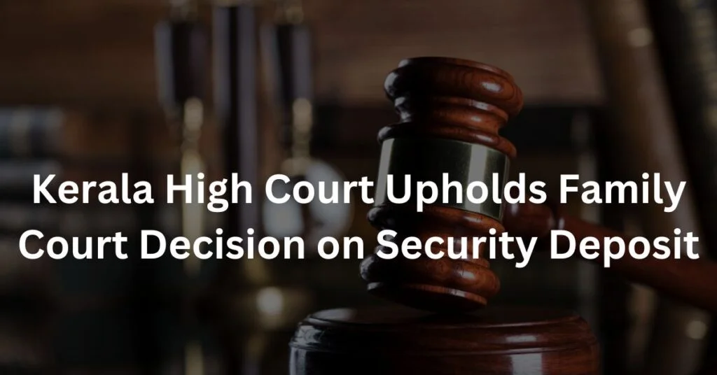 Kerala High Court Upholds Family Court Decision on Security Deposit